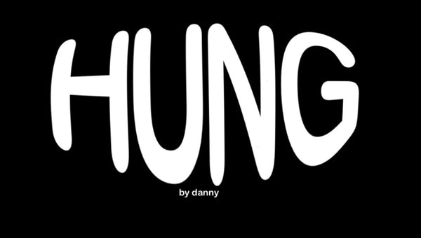 HUNG by Danny